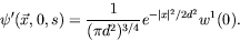 \begin{displaymath}
\psi^\prime(\vec{x},0,s) = \frac{1}{(\pi d^2)^{3/4}} e^{-\vert x\vert^2/2d^2}
w^1(0) .
\end{displaymath}