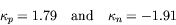 \begin{displaymath}
\kappa_p = 1.79 \quad\textrm{and}\quad \kappa_n = -1.91
\end{displaymath}