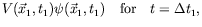 $\displaystyle V(\vec{x}_1,t_1) \psi(\vec{x}_1,t_1) \quad\textrm{for}\quad
t=\Delta t_1 ,$