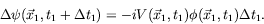 \begin{displaymath}
\Delta \psi (\vec{x}_1,t_1+\Delta t_1) = -i V(\vec{x}_1,t_1)
\phi(\vec{x}_1,t_1) \Delta t_1 .
\end{displaymath}