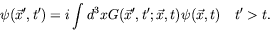 \begin{displaymath}
\psi(\vec{x}^\prime,t^\prime) = i \int
d^3x G(\vec{x}^\prime,t^\prime;\vec{x},t)\psi(\vec{x},t) \quad t^\prime
> t .
\end{displaymath}