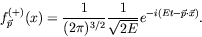 \begin{displaymath}
f^{(+)}_{\vec{p}}(x) = \frac{1}{(2\pi)^{3/2}} \frac{1}{\sqrt{2E}}
e^{-i(Et-\vec{p}\cdot\vec{x})} .
\end{displaymath}