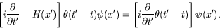 \begin{displaymath}
\left[ i\frac{\partial}{\partial t^\prime} -H(x^\prime) \rig...
...\partial
t^\prime} \theta(t^\prime-t) \right] \psi(x^\prime) .
\end{displaymath}