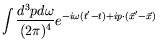 $\displaystyle \int\frac{d^3pd\omega}{(2\pi)^4}
e^{-i\omega(t^\prime-t) + ip\cdot(\vec{x}^\prime-\vec{x})}$