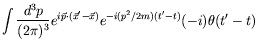 $\displaystyle \int\frac{d^3p}{(2\pi)^3}
e^{i\vec{p}\cdot(\vec{x}^\prime-\vec{x})} e^{-i(p^2/2m)(t^\prime-t)}
(-i) \theta(t^\prime-t)$