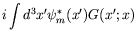 $\displaystyle i\int d^3x^\prime\psi_m^*(x^\prime)G(x^\prime;x)$