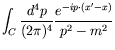 $\displaystyle \int_C \frac{d^4p}{(2\pi)^4} \frac{e^{-ip\cdot(x^\prime-x)}}{p^2-m^2}$