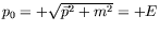 $p_0=+\sqrt{\vec{p}^2+m^2} =
+E$