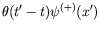 $\displaystyle \theta(t^\prime-t) \psi^{(+)}(x^\prime)$