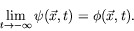 \begin{displaymath}
\lim_{t\rightarrow -\infty} \psi(\vec{x},t) = \phi(\vec{x},t) .
\end{displaymath}