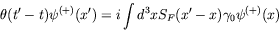 \begin{displaymath}
\theta(t^{\prime}-t)\psi^{(+)}(x^{\prime}) = i\int d^3x S_F(x^{\prime}-x)
\gamma_0 \psi^{(+)}(x)
\end{displaymath}