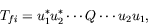 \begin{displaymath}
T_{fi} = u_1^* u_2^* \cdots Q \cdots u_2 u_1 ,
\end{displaymath}