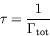 \begin{displaymath}
\tau = \frac{1}{\Gamma_{\mathrm{tot}}}
\end{displaymath}