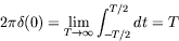 \begin{displaymath}
2\pi\delta(0) = \lim_{T\rightarrow\infty} \int_{-T/2}^{T/2} dt = T
\end{displaymath}