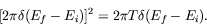 \begin{displaymath}[2\pi\delta(E_f-E_i)]^2 = 2\pi T\delta(E_f-E_i) .
\end{displaymath}