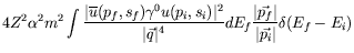 $\displaystyle 4Z^2\alpha^2m^2
\int \frac{\vert\overline{u}(p_f,s_f) \gamma^0 u(...
...q}\vert^4}
dE_f \frac{\vert\vec{p_f}\vert}{\vert\vec{p_i}\vert} \delta(E_f-E_i)$