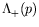 $\Lambda_+(p)$