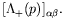 $\displaystyle [\Lambda_+(p)]_{\alpha\beta} .$