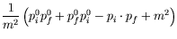 $\displaystyle \frac{1}{m^2} \left(p_i^0 p_f^0 + p_f^0 p_i^0 - p_i\cdot p_f + m^2
\right)$