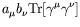 $\displaystyle a_\mu b_\nu \textrm{Tr}[\gamma^\mu\gamma^\nu]$