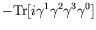 $\displaystyle -\textrm{Tr}[i\gamma^1\gamma^2\gamma^3\gamma^0]$