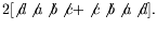 $\displaystyle 2[ \not{d}
\not{a} \not{b} \not{c} + \not{c} \not{b} \not{a} \not{d} ] .$