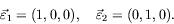 \begin{displaymath}
\vec{\varepsilon}_1 = (1,0,0), \quad \vec{\varepsilon}_2 = (0,1,0) .
\end{displaymath}