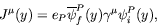 \begin{displaymath}
J^\mu(y) = e_P \overline{\psi}_f^P(y) \gamma^\mu \psi^P_i(y) ,
\end{displaymath}