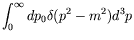 $\displaystyle \int_0^\infty dp_0 \delta(p^2 - m^2) d^3p$