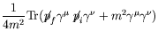 $\displaystyle \frac{1}{4m^2} \textrm{Tr}
(\not{\;\!\!\!p}_f\gamma^\mu\not{\;\!\!\!p}_i\gamma^\nu + m^2\gamma^\mu\gamma^\nu)$