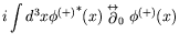 $\displaystyle i\int d^3x{\phi^{(+)}}^*(x) \stackrel{\leftrightarrow}
{\partial}_0\phi^{(+)}(x)$