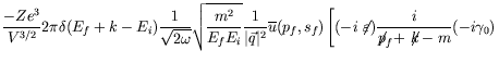$\displaystyle \frac{-Ze^3}{V^{3/2}} 2\pi \delta(E_f+k-E_i)
\frac{1}{\sqrt{2\ome...
...varepsilon})
\frac{i}{\not{\;\!\!\!p}_f+\not{\;\!\!\!k}-m} (-i\gamma_0) \right.$