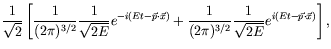 $\displaystyle \frac{1}{\sqrt{2}} \left[ \frac{1}{(2\pi)^{3/2}} \frac{1}{\sqrt{2...
...rac{1}{(2\pi)^{3/2}}
\frac{1}{\sqrt{2E}}e^{i(Et-\vec{p}\cdot\vec{x})} \right] ,$