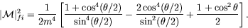 \begin{displaymath}
\vert\mathcal{M}\vert _{fi}^2 = \frac{1}{2m^4} \left[
\frac...
...a/2)}{\sin^2(\theta/2)} +
\frac{1+\cos^2\theta}{2} \right] .
\end{displaymath}