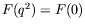 $F(q^2) = F(0)$