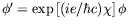 $\phi^\prime = \exp\left[(ie/\hbar c)\chi\right]\phi$