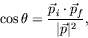 \begin{displaymath}
\cos\theta = \frac{\vec{p}_i\cdot\vec{p}_f}{\vert\vec{p}\vert^2} ,
\end{displaymath}