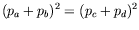 $\displaystyle (p_a+p_b)^2 = (p_c+p_d)^2$