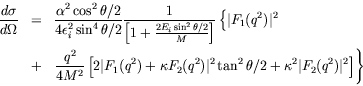 \begin{eqnarray*}
\frac{d\sigma}{d\Omega} & = &
\frac{\alpha^2\cos^2\theta/2}{4...
...\tan^2\theta/2 + \kappa^2 \vert F_2(q^2)\vert^2 \right] \right\}
\end{eqnarray*}