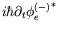 $\displaystyle i\hbar\partial_t{\phi_e^{(-)}}^*$