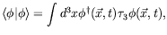 $\displaystyle \langle\phi\vert\phi\rangle = \int d^3x
\phi^\dagger(\vec{x},t) \tau_3 \phi(\vec{x},t) ,$