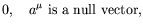 $\displaystyle 0, \quad a^\mu\ \textrm{is a null vector},$