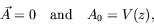 \begin{displaymath}
\vec{A} = 0 \quad \mathrm{and} \quad A_0 = V(z) ,
\end{displaymath}