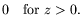 $\displaystyle 0 \quad
\textrm{for}\ z > 0 .$