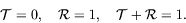 \begin{displaymath}
\mathcal{T} = 0, \quad \mathcal{R} = 1, \quad \mathcal{T} + \mathcal{R}
= 1 .
\end{displaymath}