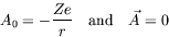 \begin{displaymath}
A_0 = -\frac{Ze}{r}\quad \textrm{and}\quad \vec{A} = 0
\end{displaymath}