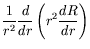 $\displaystyle \frac{1}{r^2} \frac{d}{dr} \left( r^2\frac{dR}{dr} \right)$