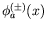 $\phi_a^{(\pm)}(x)$