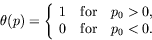 \begin{displaymath}
\theta(p) = \left\{ \begin{array}{c}
1\quad\textrm{for}\quad p_0>0 , \\
0\quad\textrm{for}\quad p_0<0 .
\end{array} \right.
\end{displaymath}