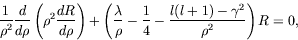 \begin{displaymath}
\frac{1}{\rho^2}\frac{d}{d\rho} \left(\rho^2\frac{dR}{d\rho}...
... \frac{1}{4} -
\frac{l(l+1)-\gamma^2}{\rho^2} \right) R = 0 ,
\end{displaymath}